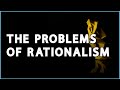 The Problems of Rationalism