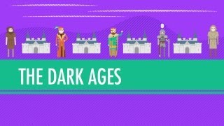 The Dark Ages...How Dark Were They, Really?: Crash Course World History #14