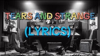 Tears and strange (lyrics)