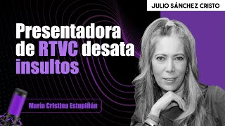 Así habla presentadora de RTVC sobre la oposición: "Malparidos payasos" | Julio Sánchez Cristo