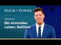 Ein sinnvolles Leben: Gefühle! - Predigt von Bobby Schuller