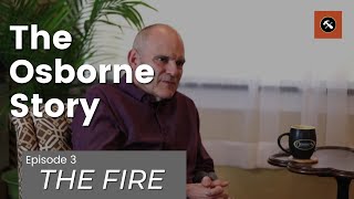 The Osborne Story - The Fire