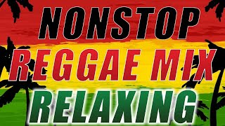 RELAXING REGGAE NONSTOP MIX | COUNTRY SONG REGGAE | SLOW ROCK REGGAE | REGGAE REMIX
