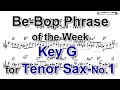 Be-Bop Phrase of the Week - Key G - No.1 for Tenor Sax