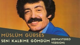 Müslüm Gürses - Seni Kalbime Gömdüm - 2017 Remastered Versiyon