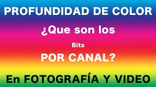 Profundidad de Color en Fotografía y Video