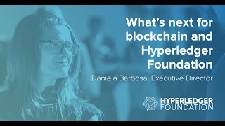 What’s Next for Enterprise Blockchain and Hyperledger Foundation