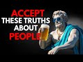 Harsh Truths You Need to Accept About People | Stoicism