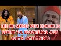 THE BIG SECRET PETE EDOCHIE BEHIND YUL EDOCHIE AND JUDY AUSTIN LATEST VIDEO