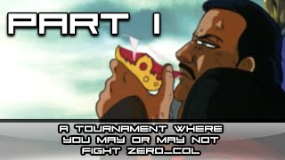 a tournament where you may or may not fight zero_col: PART 1