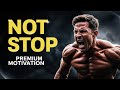 NOT STOP || PREMIUM MOTIVATION VIDEO