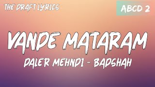 Vande Mataram (Lyrics) - ABCD 2 ! Daler Mehndi - Badshah ! Varun Dhawan & Shraddha Kapoor !