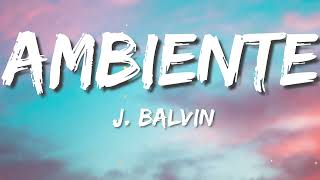 J Balvin - Ambiente (Letra)