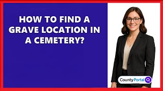 How To Find A Grave Location In A Cemetery?