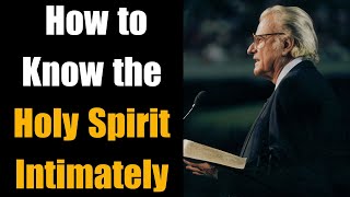 Dr. Billy Graham's sermons  -  How To Know The Holy Spirit Intimately