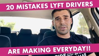 20 MISTAKES LYFT DRIVERS MAKE EVERYDAY!!