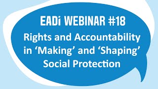 EADI Webinar #18: Rights and Accountability in ‘Making’ and ‘Shaping’ Social Protection - 2020/02/28