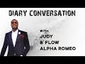 Diary Conversation S01 E4. (Honest conversation with #Alpha Romeo, #Judy & #B'Flow)