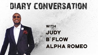 Diary Conversation S01 E4. (Honest conversation with #Alpha Romeo, #Judy \u0026 #B'Flow)