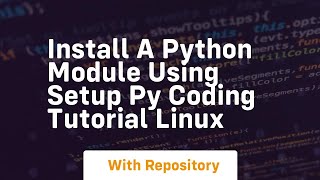 install a python module using setup py coding tutorial linux