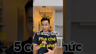 5 công thức pha chế cà phê cơ bản mà bạn nên nắm khi bắt đầu mở quán cà phê