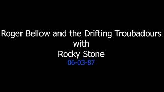 Roger Bellow and the Drifting Troubadours with Rocky Stone 06-03-87