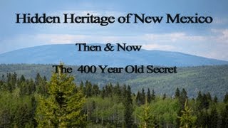 Hidden Heritage of New Mexico: Then \u0026 Now - The 400 Year Old Secret