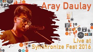 Aray Daulay LIVE @ Synchronize Fest 2016