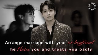 JUNGKOOK FF | ARRANGE MARRIAGE WITH YOUR EX-BOYFRIEND BUT HE HATES YOU AND TREATS YOU BADLY #bstff