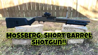 Mossberg| Short Barrel Shotgun!