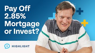 I Have a 2.85% 30-Year Mortgage. Should I Pay It Off Early or Invest?