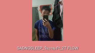 SADNOSLEEP-วันวาน Ft.2T FLOW