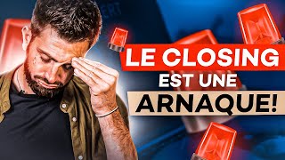 Le CLOSING est une ARNAQUE ! (pas vraiment...)