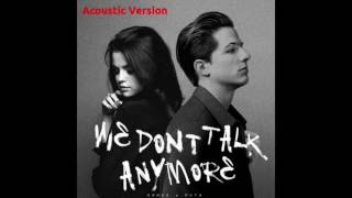 Charlie Puth & Selena Gomez - We Don't Talk Anymore | Acoustic Version
