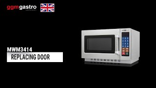 MICROWAVE MWM3414  - REPLACING DOOR - GGM GASTRO