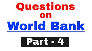 Important Questions on World Bank Group for IBPS PO / CLERK / SSC / Railway / CDS Exam Part 4
