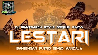 DJ BANTENGAN,,,{LESTARI},,,PUTRO SINGO MANDALA...Remixer @diasdiscjokeyterluka #djbantengan