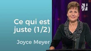 Faire ce qui est juste (1/2) - Joyce Meyer - Grandir avec Dieu