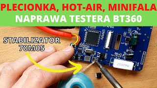 Naprawa testera BT360 - plecionka, Hot-Air, minifala, podstawy odlutowywania SMD w praktyce