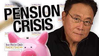The Pension Crisis Affects Your Retirement & Wealth—Robert Kiyosaki with Ted Siedle