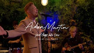 Aidan Martin - Good Things Take Time (Live at Inas Nacht)
