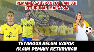 DEMAM KL4IM BELUM KAPOK || KALI INI PEMAIN SPANYOL BANTAH BUKAN KETURUNAN MALAYSIA