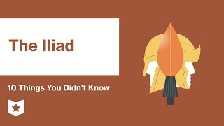 The Iliad by Homer | 10 Things You Didn't Know