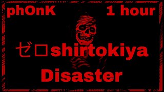 ゼロshirtokiya - DISASTER - 1 Hour