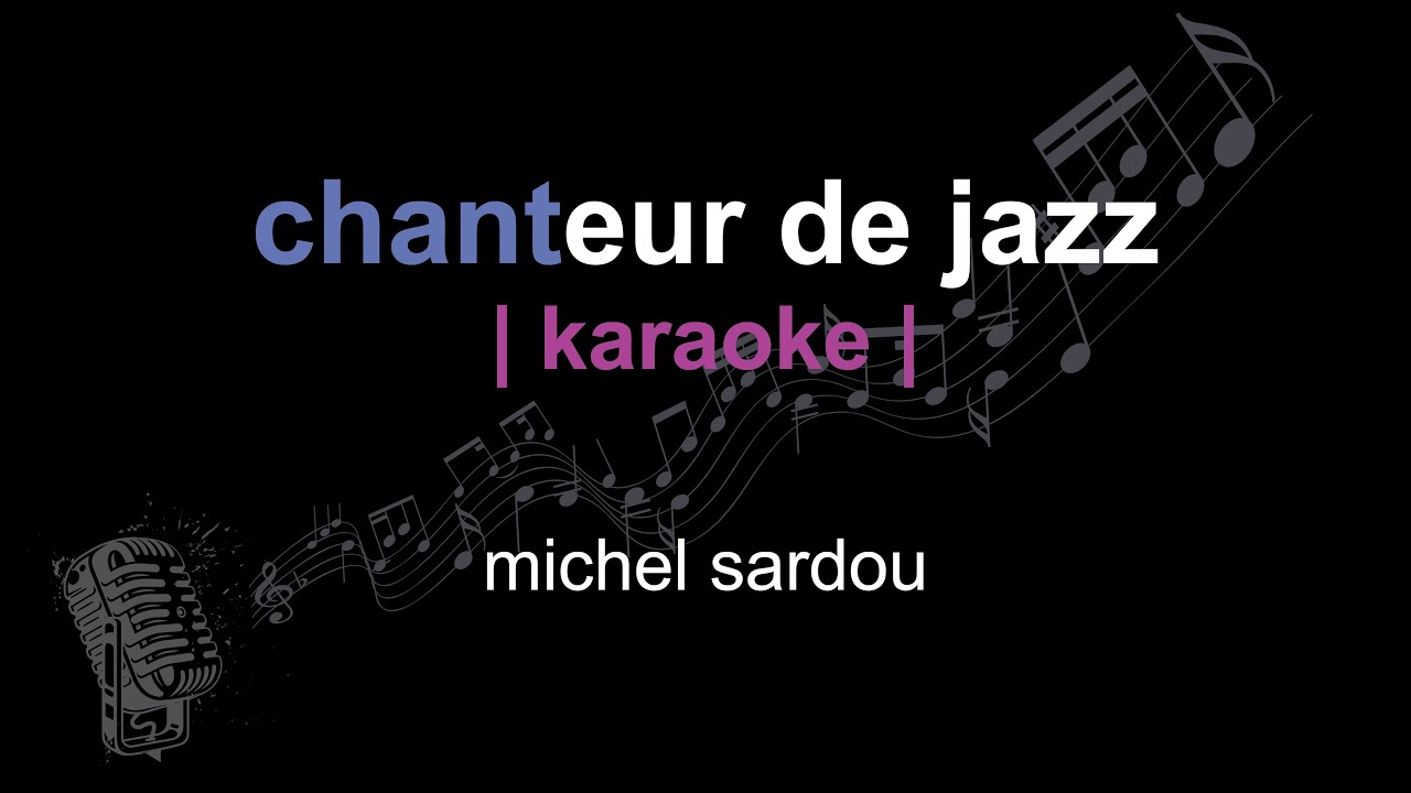 Karaoke Michel Sardou Chanteur De Jazz Paroles Youtube Music