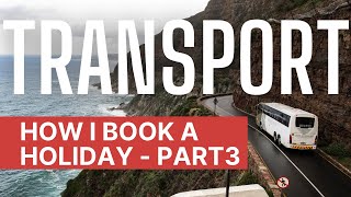 How I Book A Trip - Transport | The Travel Tips Guy