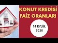 14 Eylül 2020 - Konut Kredisi Faiz Oranları