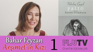 Gogol'un Paltosundan Çıkanlar! - Arşimet'in Kızı Bahar Feyzan B01