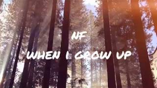 NF - When I Grow Up (lyrics)