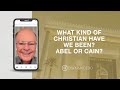 What kind of Chrsitian have you been? Abel or Cain? | Bishop Macedo's Meditations